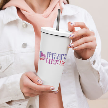 Brave Like Me Insulated Tumbler