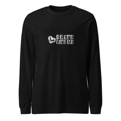 Brave Like Me Long Sleeve Tee (White Logo, Unisex)