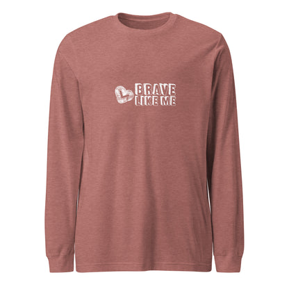 Brave Like Me Long Sleeve Tee (White Logo, Unisex)