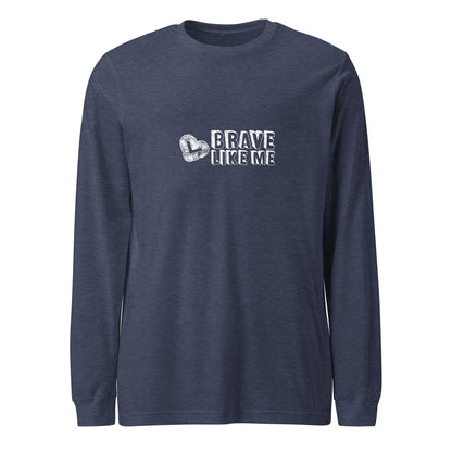 Brave Like Me Long Sleeve Tee (White Logo, Unisex)