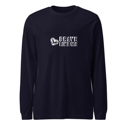 Brave Like Me Long Sleeve Tee (White Logo, Unisex)