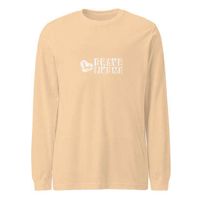 Brave Like Me Long Sleeve Tee (White Logo, Unisex)
