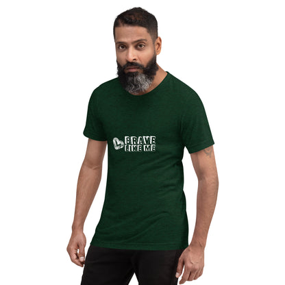 Brave Like Me Tri-Blend T-Shirt (White Logo, Unisex)