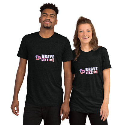 Brave Like Me Tri-Blend T-Shirt (Color Logo, Unisex)