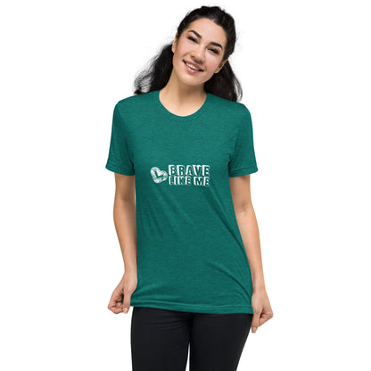 Brave Like Me Tri-Blend T-Shirt (White Logo, Unisex)
